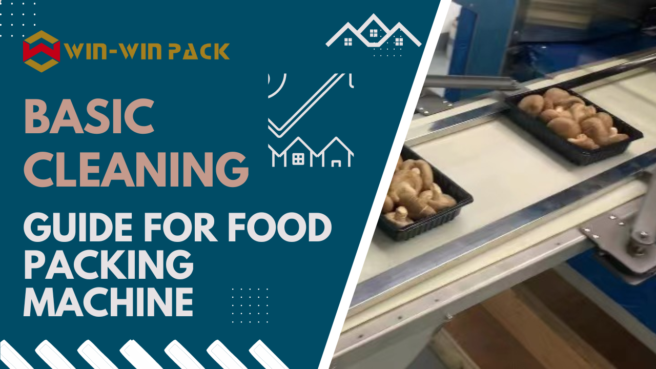 Basic Cleaning Guide for Food Packing Machine