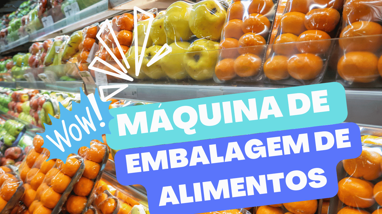 Vantagens das Máquinas de Embalagem de Alimentos na Indústria Alimentícia