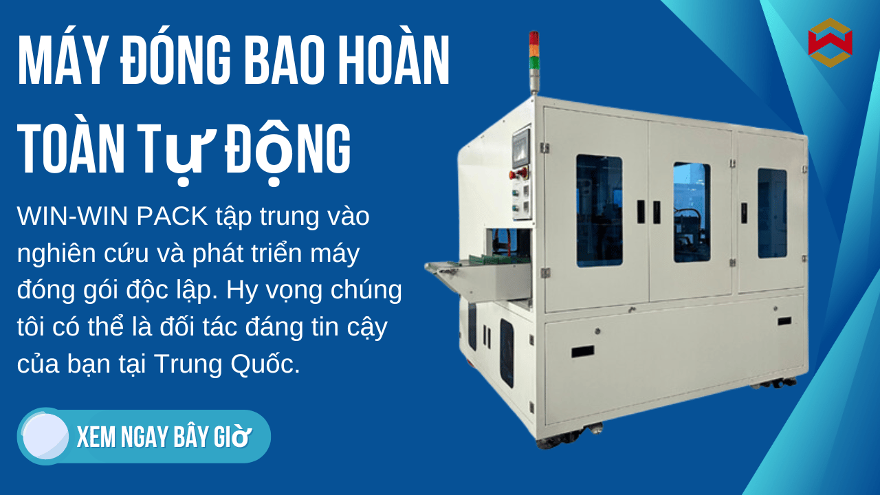 Giải Pháp Đóng Gói Hiệu Quả Với Máy Đóng Gói Tự Động Hoàn Toàn