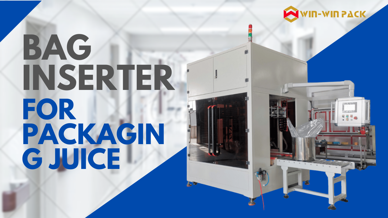 Bag Inserter for Juice Packaging – Boost Your Production Efficiency