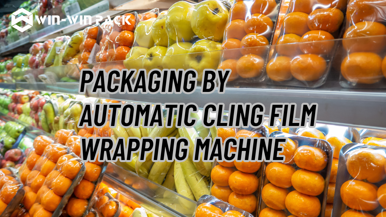 Want to Upgrade Your Store Image? ——Start with Automatic Cling Film Packaging